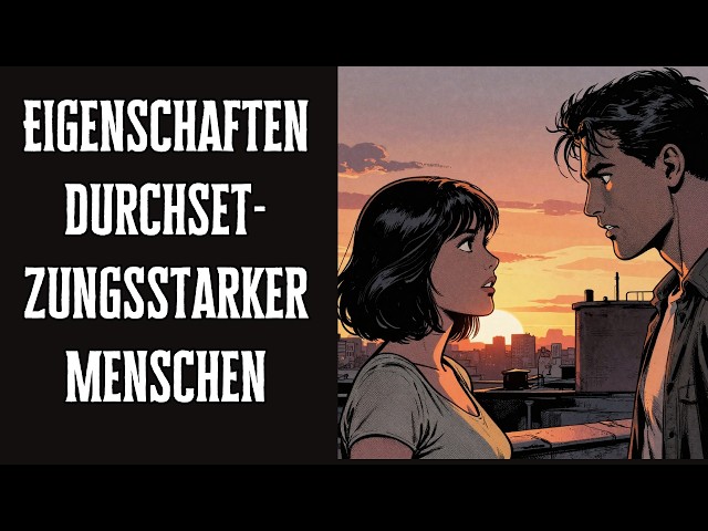 10 Eigenschaften durchsetzungsstarker Menschen!